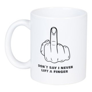 Mugg Dont Say I Never Lift A Finger
