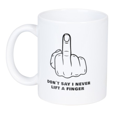 Mugg Dont Say I Never Lift A Finger